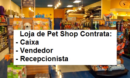 CONTRATA: ATENDENTE/RECEPCIONISTA PARA PETSHOP