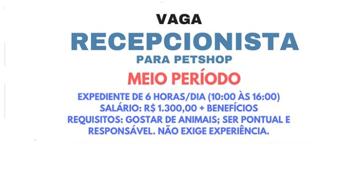 PETSHOP CONTRATA  RECEPCIONISTA – TRABALHAR MEIO PERÍODO.