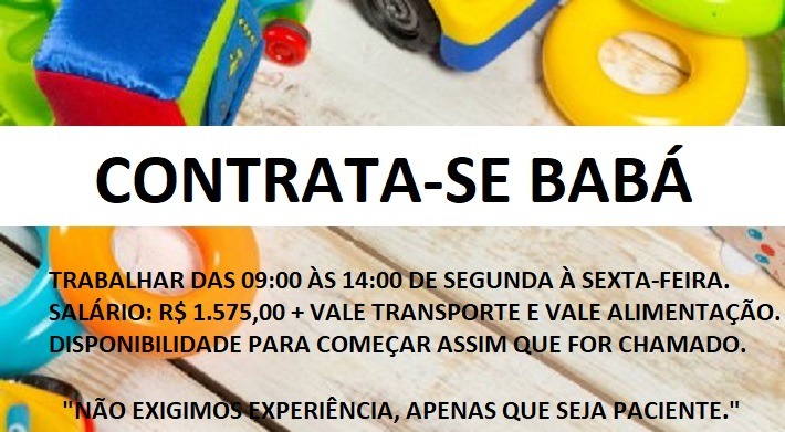 CONTRATA-SE BABÁ PARA TRABALHAR DE SEGUNDA A SEXTA – NÃO EXIGIMOS EXPERIÊNCIA.